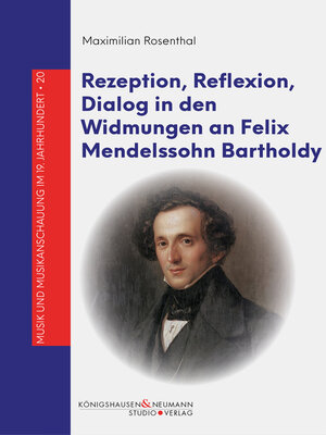 cover image of Rezeption, Reflexion, Dialog in den Widmungen an Felix Mendelssohn Bartholdy
